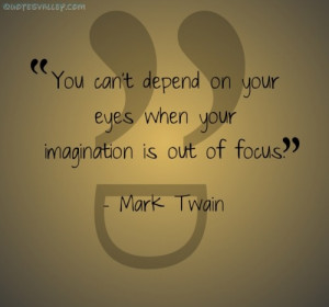 You Can’t Depend On Your Eyes, When Your Imagination Is Out Of Focus
