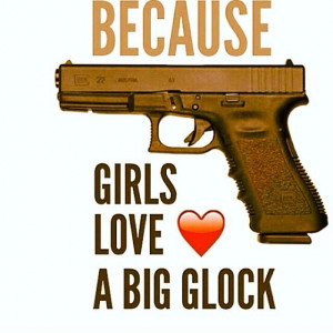 Girls and guns Glock quotes