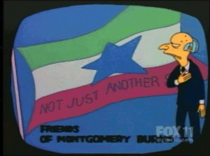 Only a moron wouldn't cast his vote for Monty Burns!
