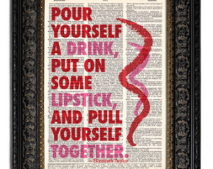 POUR YOURSELF a DRINK Put on Some L ipstick, dictionary art print ...