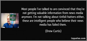 people who believe their news media has failed them. - Drew Curtis