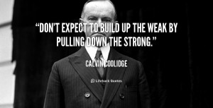 quote-Calvin-Coolidge-dont-expect-to-build-up-the-weak-2109.png