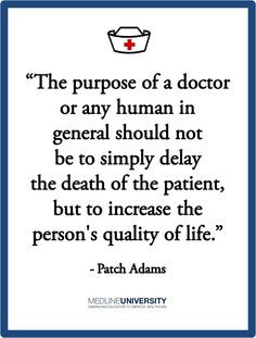 The purpose of a doctor or any human in general should not be to ...