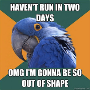 Runner Humor:Haven't run in two days. OMG, I'm gonna be so out of ...