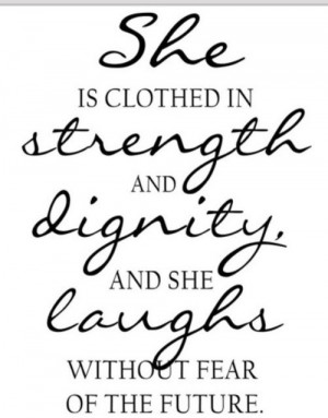 strength and dignity strength and honour are her clothing and she ...