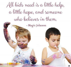 ... little hope, and someone who believes in them.