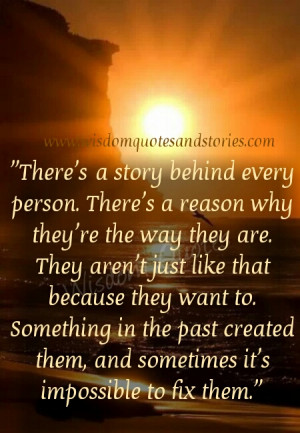 there is a story behind every person - Wisdom Quotes and Stories