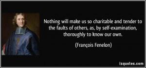 ... by self-examination, thoroughly to know our own. - François Fenelon