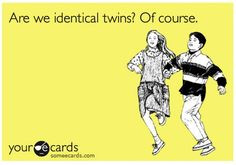 Similar Galleries: Twin Sayings , Twin Quotes And Sayings ,