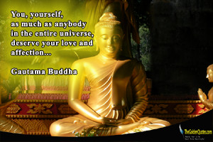 You, yourself, as much as anybody in the entire universe, deserve your ...