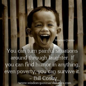 ... painful situations around through laughter - Wisdom Quotes and Stories