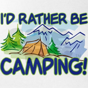 Who wouldn't rather be camping?