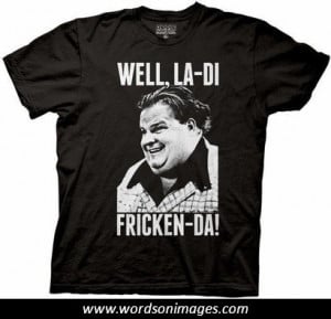 Chris farley quotes