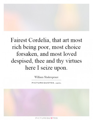 that art most rich being poor most choice forsaken and most loved