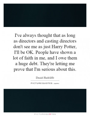 ve always thought that as long as directors and casting directors ...