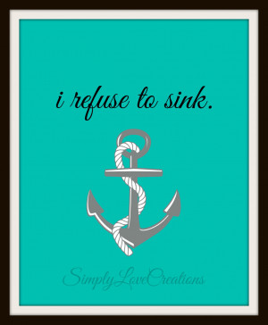 Refuse To Sink Quotes Nautical boat anchor i refuse to sink quote by ...