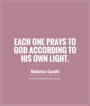 Each one prays to God according to his own light Picture Quote 1