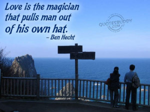 http://www.comments123.com/quotes/love-quotes/love-is-the-magician/