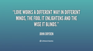 quote-John-Dryden-love-works-a-different-way-in-different-90456.png