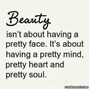 Beauty Quote: Beauty isn’t about having a pretty face....