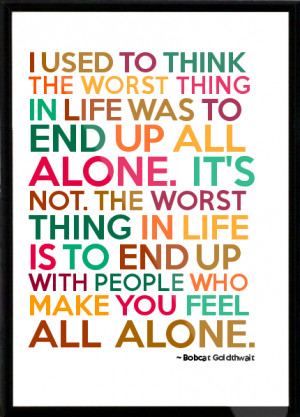 ... -up-all-alone-It-s-not-The-worst-thing-in-life-i-Framed-Quote-912.png