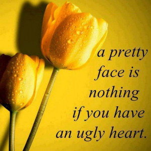 face-nothing-if-you-have-ugly-heart-quote-pic-quotes-pictures