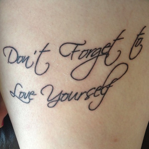 Dont forget to love yourself quote tattoo uncategorized