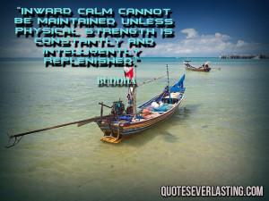 Inward calm cannot be maintained unless physical strength is ...
