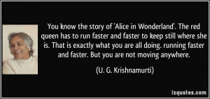 You know the story of 'Alice in Wonderland'. The red queen has to run ...