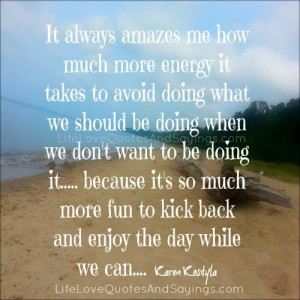 ... more energy it takes to avoid doing what we should be doing when we