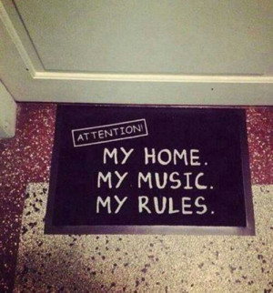 My home my music my rules