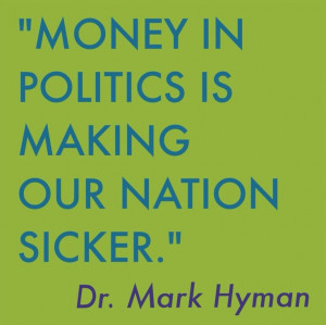 Money in politics is making our nation sicker.