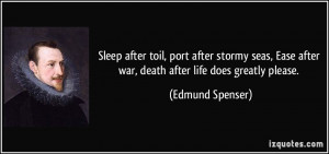 after toil, port after stormy seas, Ease after war, death after life ...