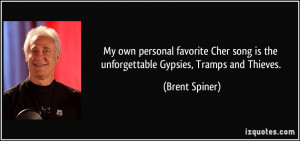 ... song is the unforgettable Gypsies, Tramps and Thieves. - Brent Spiner