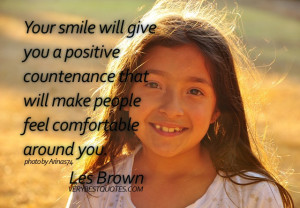 give you a positive countenance that will make people feel comfortable ...