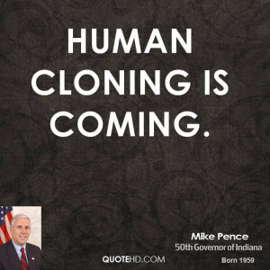 Human cloning is coming.
