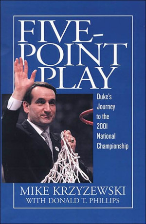 Five-Point Play: The Story of Duke’s Amazing 2000-2001 Championship ...