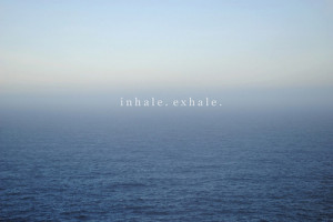 Inhale Exhale Quotes