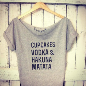 shirt grey quote on it vodka cupcake shirt cupcakes hakuna matata