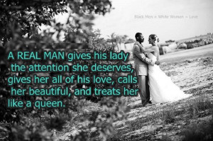 real man gives his lady the attention she deserves, gives her all of ...