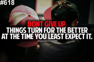 Motivational Quote: Don’t Give Up Things-Turn For The Better At The ...