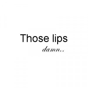 Those lips