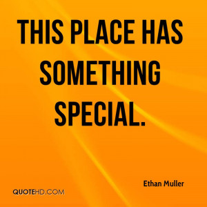 This place has something special.