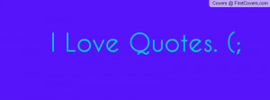 Cover for I Love Quotes page. cover