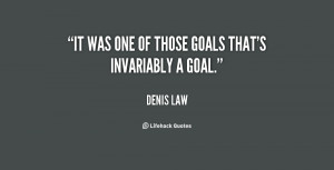 It was one of those goals that's invariably a goal.”