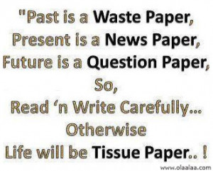 Life Quotes-Thoughts-Future-Past is a Waste Paper-Present-Great-Best