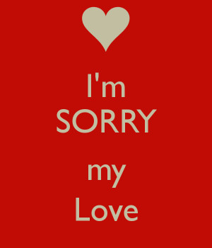 Am Sorry My Love Quotes Sorry my love by hackedsama