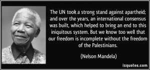 The UN took a strong stand against apartheid; and over the years, an ...