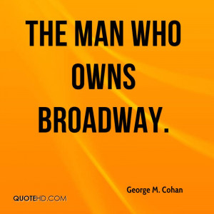 the man who owns Broadway.