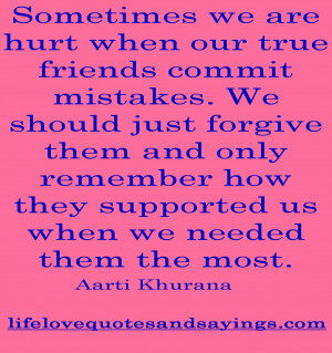 Sometimes we are hurt when our true friends commit mistakes. We should ...
